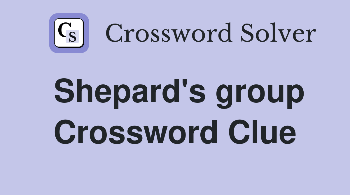 Shepard's group Crossword Clue