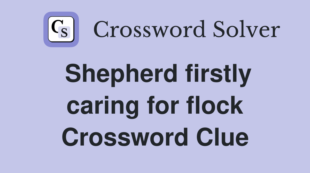 Shepherd firstly caring for flock Crossword Clue