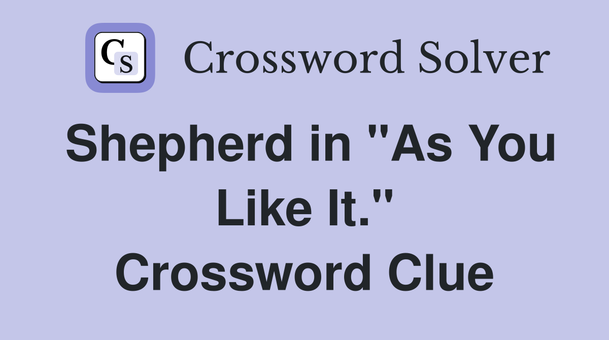 Shepherd in "As You Like It." Crossword Clue