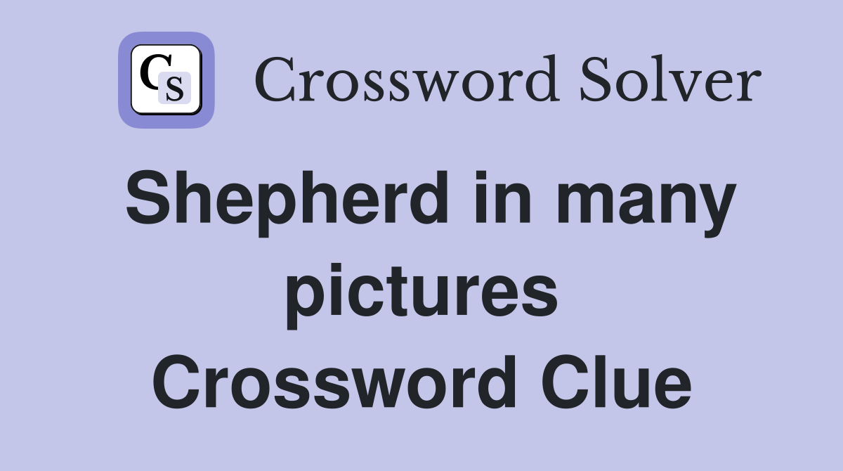 Shepherd in many pictures Crossword Clue