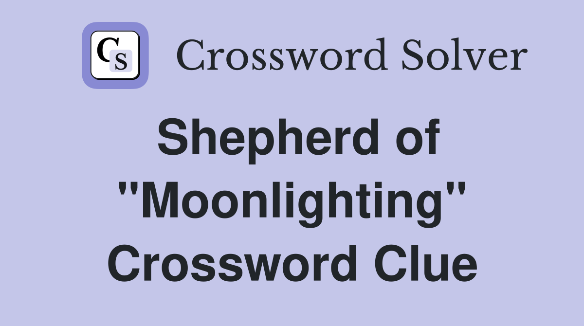 Shepherd of "Moonlighting" Crossword Clue