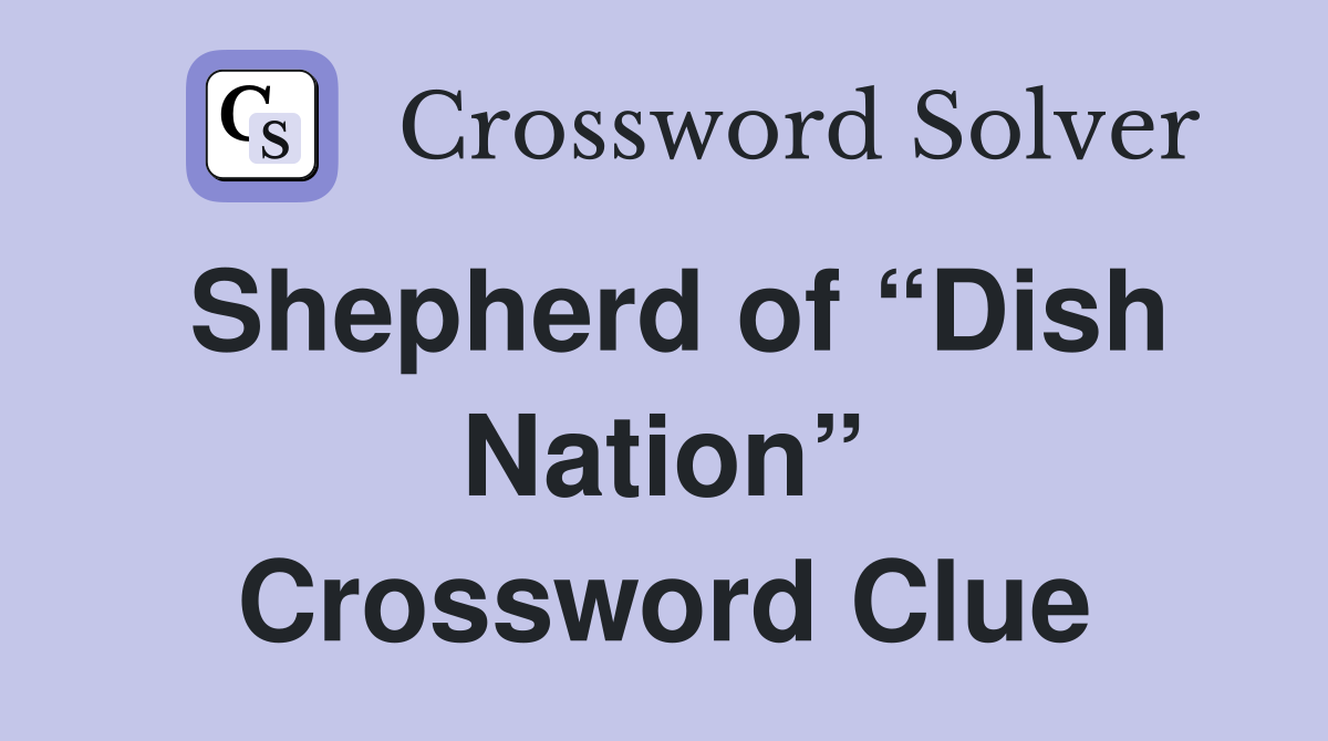 Shepherd of “Dish Nation” Crossword Clue
