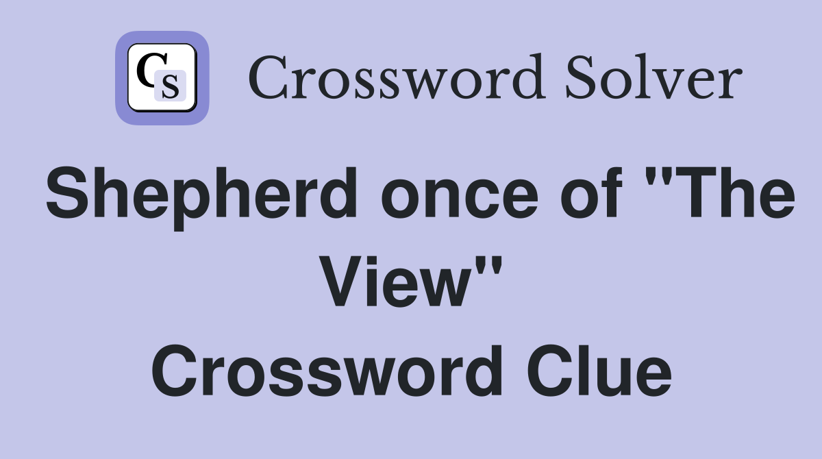 Shepherd once of "The View" Crossword Clue