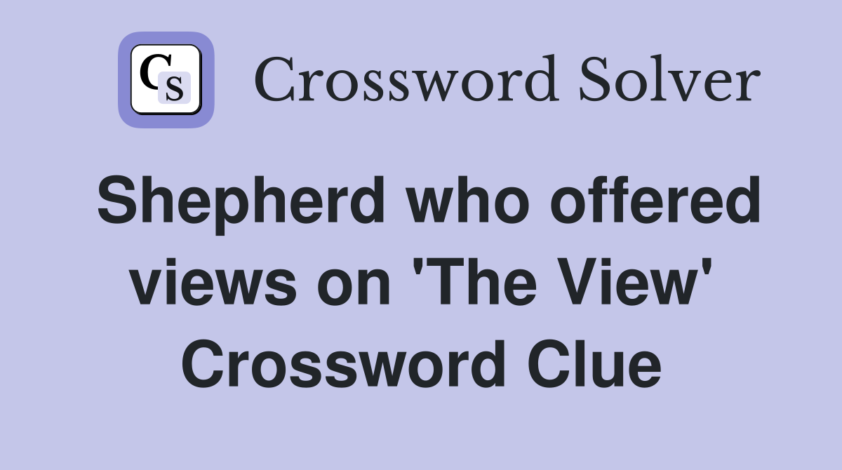 Shepherd who offered views on 'The View' Crossword Clue