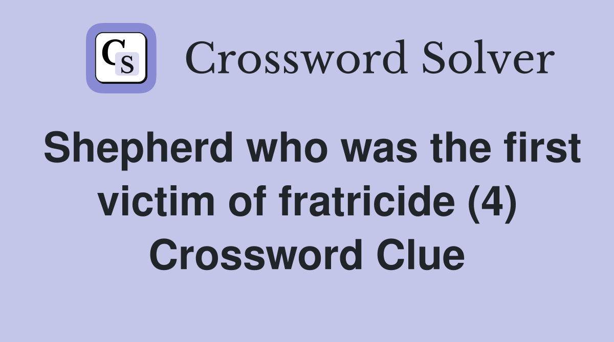Shepherd who was the first victim of fratricide (4) Crossword Clue
