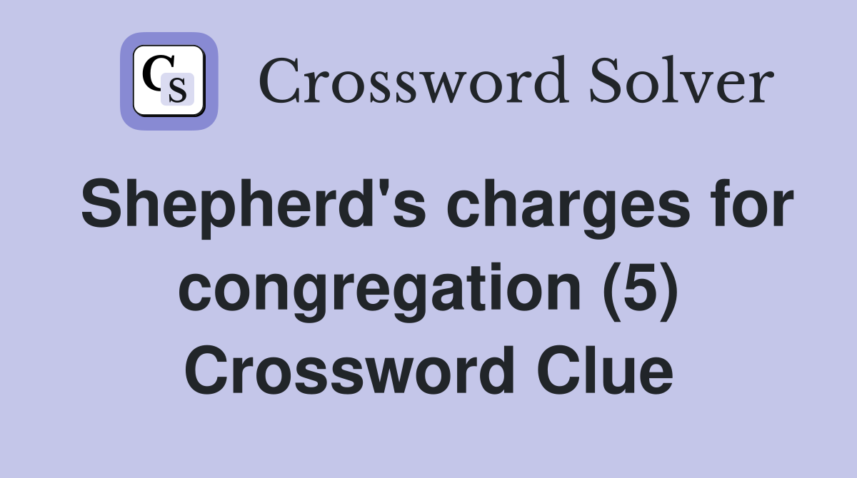 Shepherd's charges for congregation (5) Crossword Clue