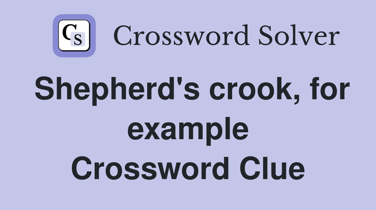 Shepherd's crook, for example Crossword Clue