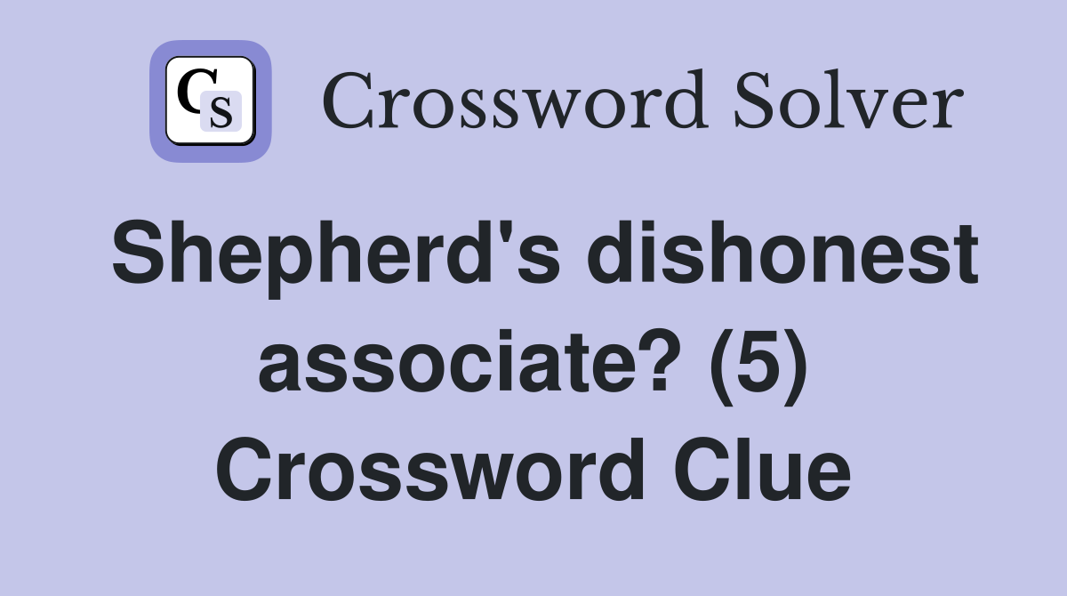Shepherd's dishonest associate? (5) Crossword Clue
