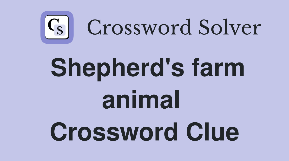 Shepherd's farm animal  Crossword Clue