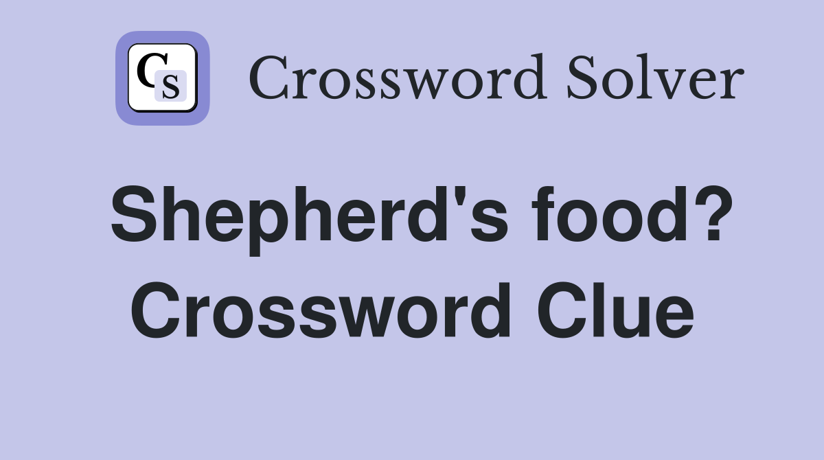 Shepherd's food? Crossword Clue