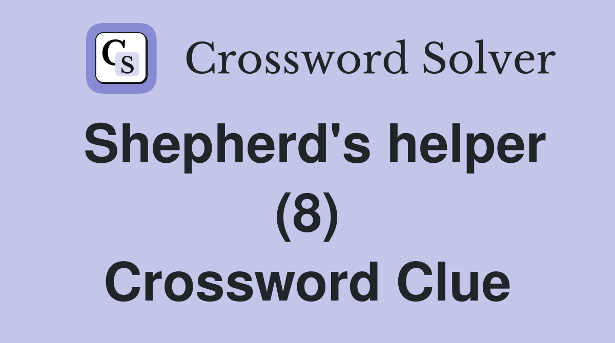 Shepherd's helper (8) Crossword Clue