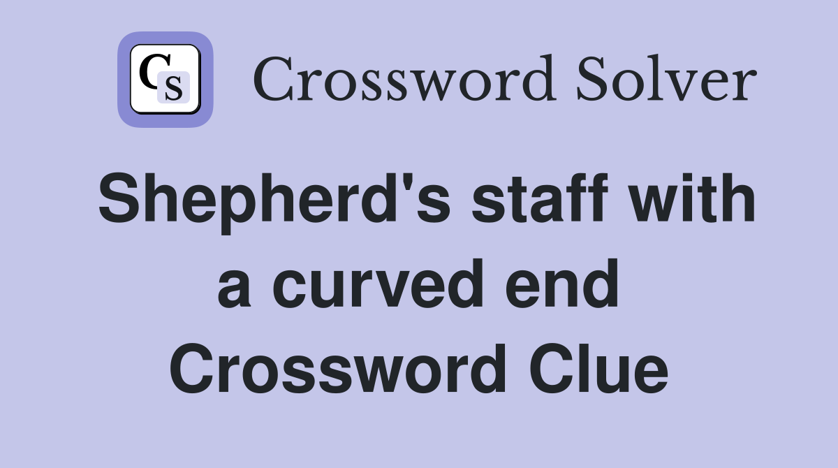Shepherd's staff with a curved end Crossword Clue