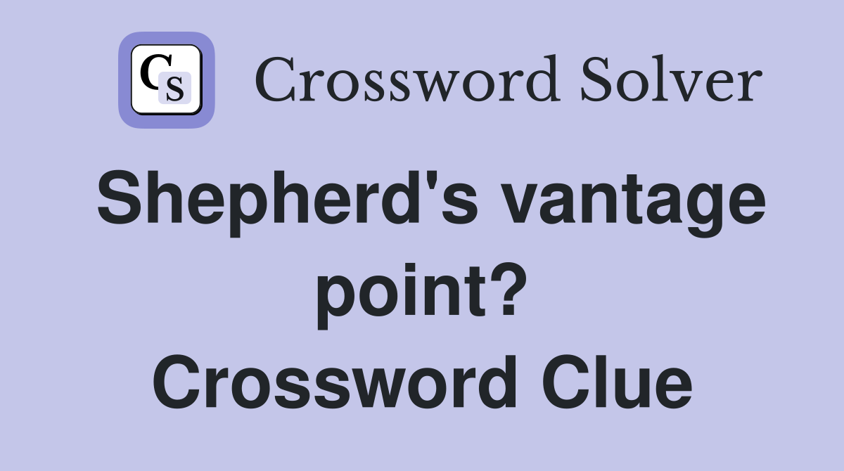 Shepherd's vantage point? Crossword Clue