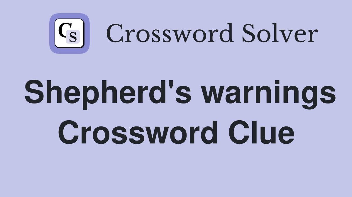 Shepherd's warnings Crossword Clue