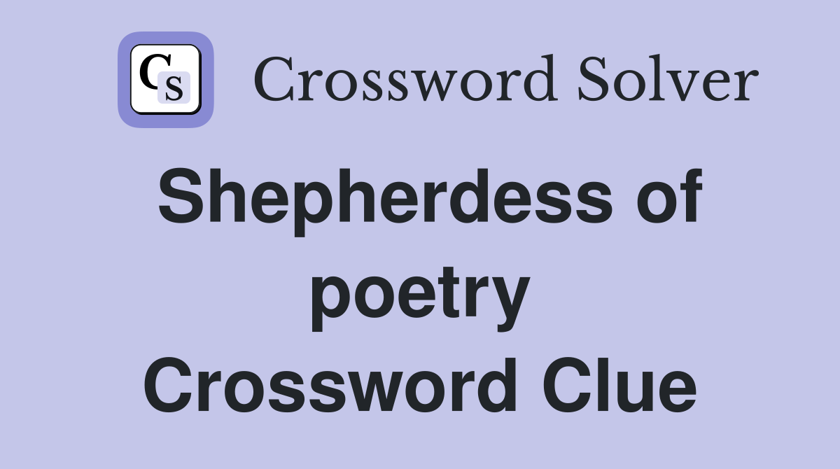 Shepherdess of poetry Crossword Clue