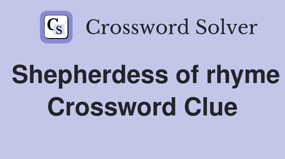Shepherdess of rhyme Crossword Clue