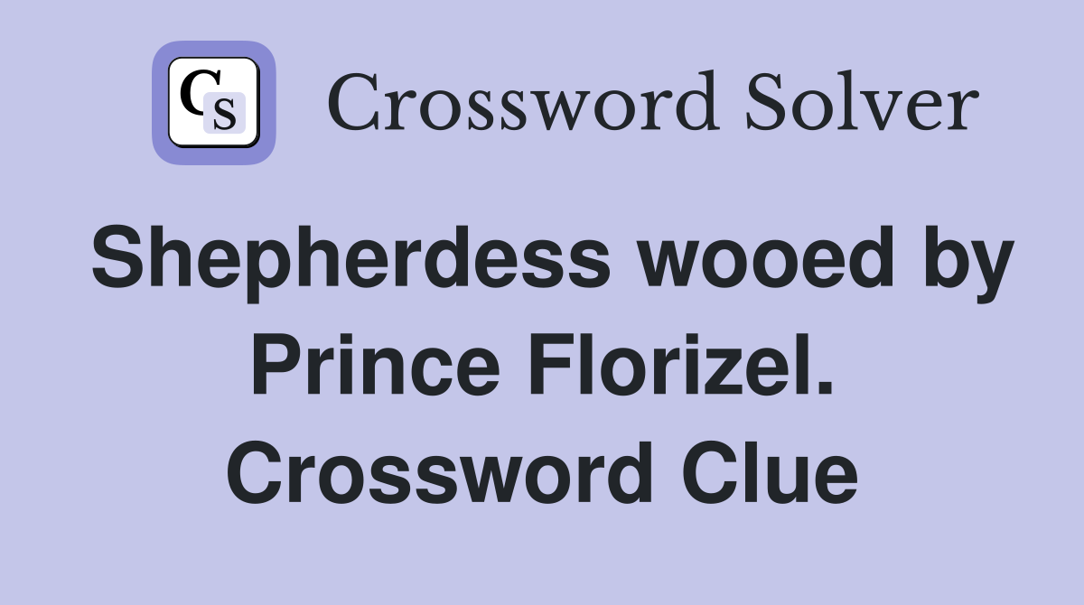 Shepherdess wooed by Prince Florizel. Crossword Clue
