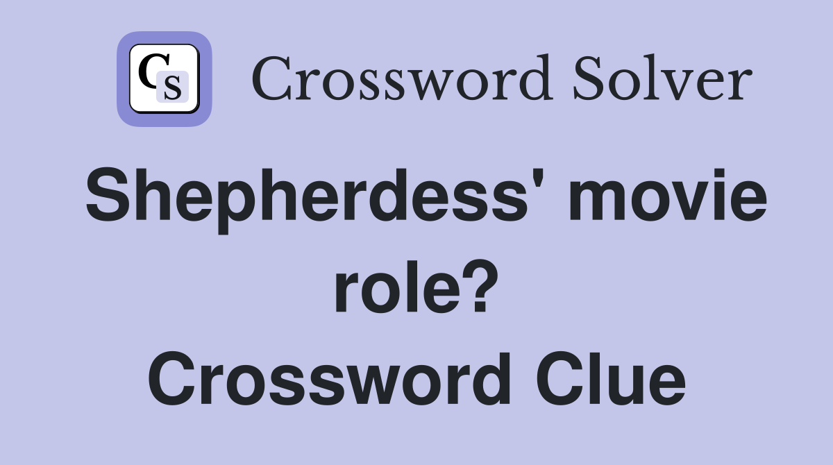 Shepherdess' movie role? Crossword Clue