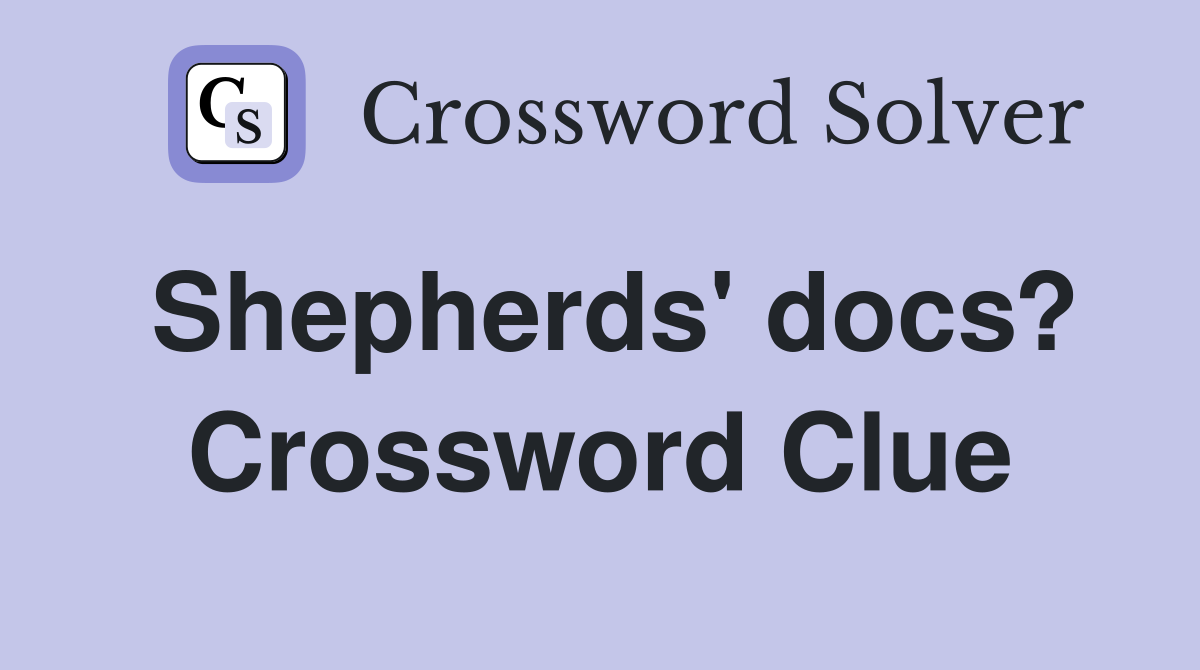 Shepherds' docs? Crossword Clue