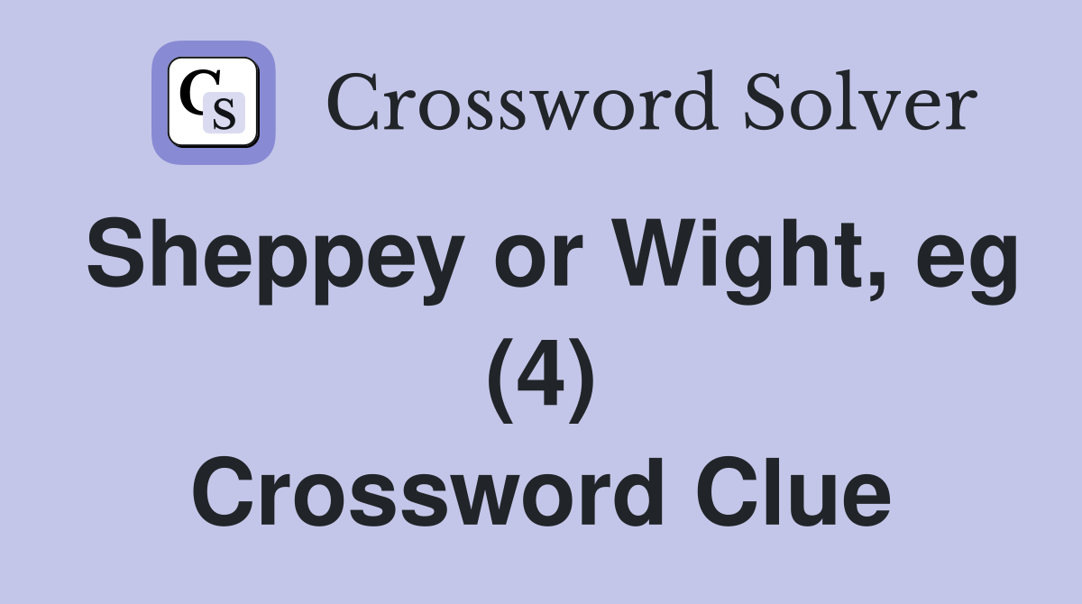 Sheppey or Wight, eg (4) Crossword Clue