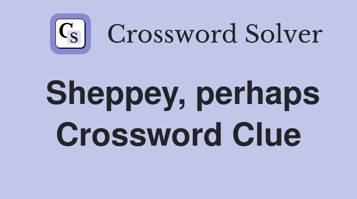 Sheppey, perhaps Crossword Clue