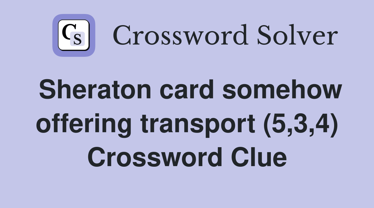 Sheraton card somehow offering transport (5,3,4) Crossword Clue
