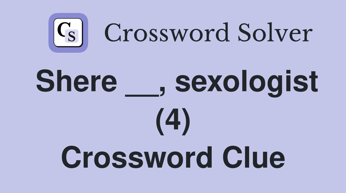Shere __, sexologist (4) Crossword Clue