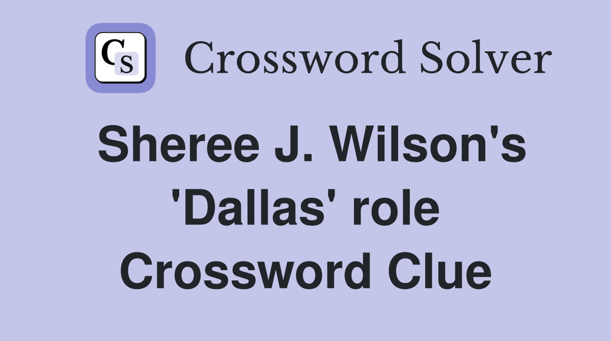 Sheree J. Wilson's 'Dallas' role Crossword Clue