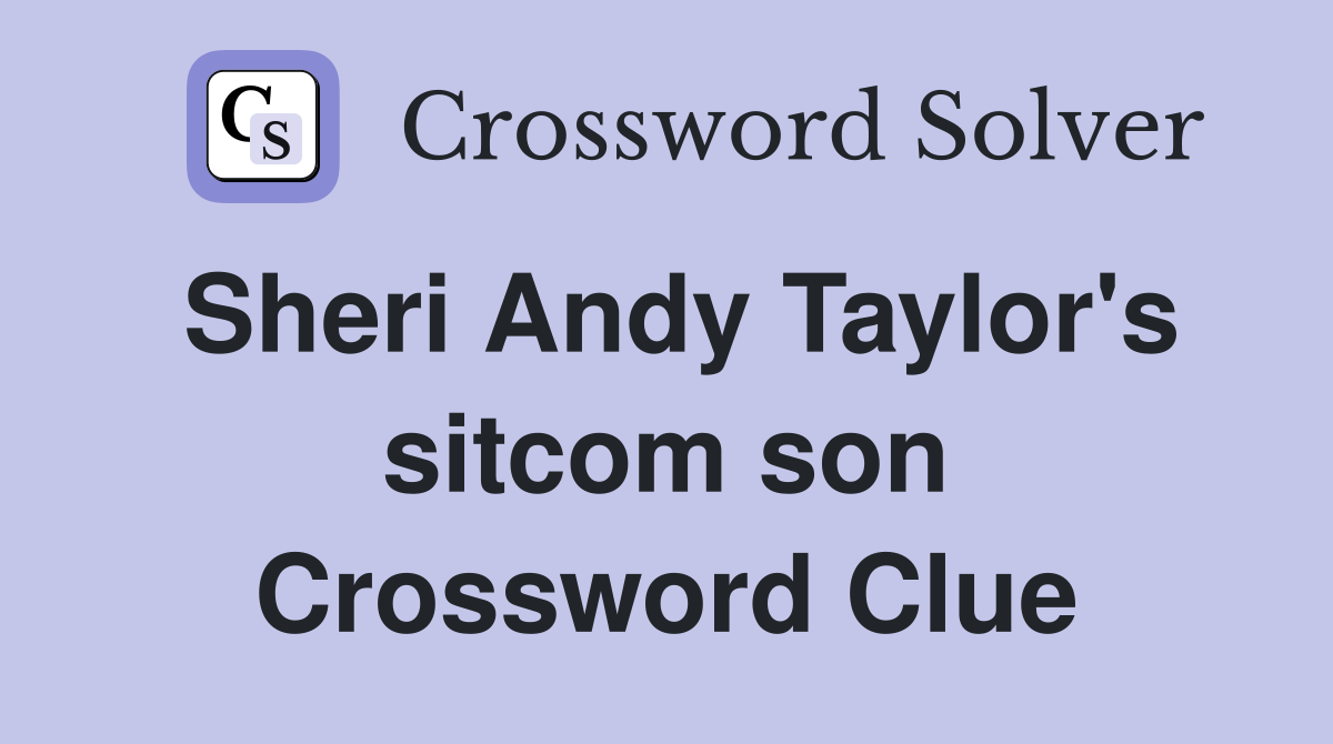 Sheri Andy Taylor's sitcom son Crossword Clue