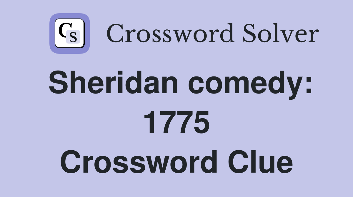 Sheridan comedy: 1775 Crossword Clue