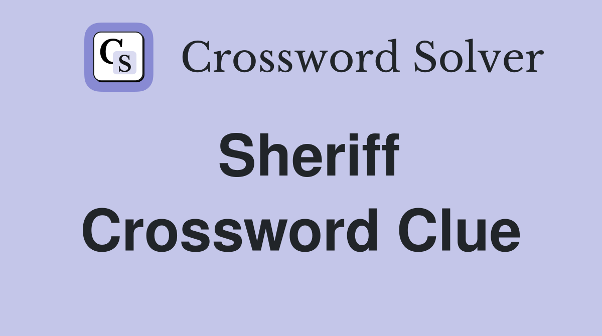 Sheriff Crossword Clue
