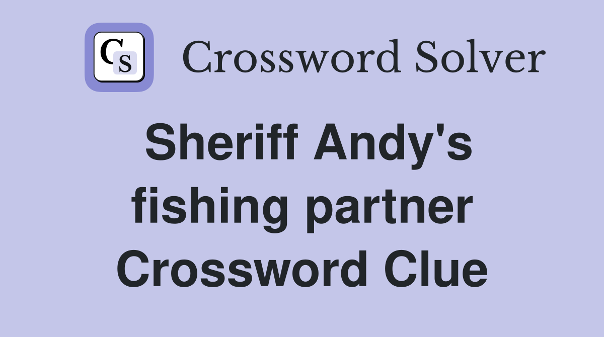 Sheriff Andy's fishing partner Crossword Clue