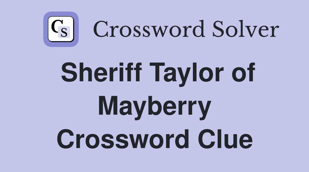 Sheriff Taylor of Mayberry Crossword Clue