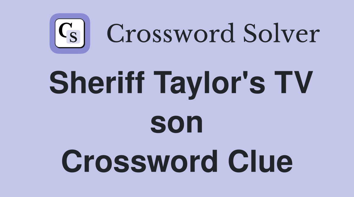 Sheriff Taylor's TV son Crossword Clue
