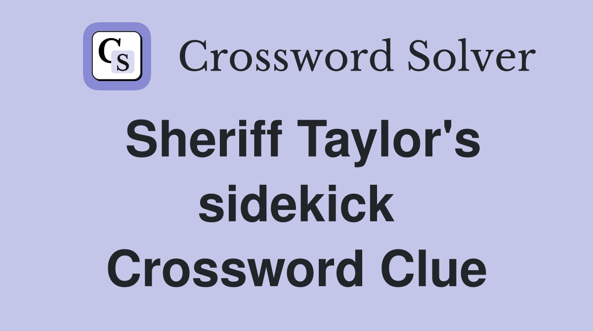 Sheriff Taylor's sidekick Crossword Clue