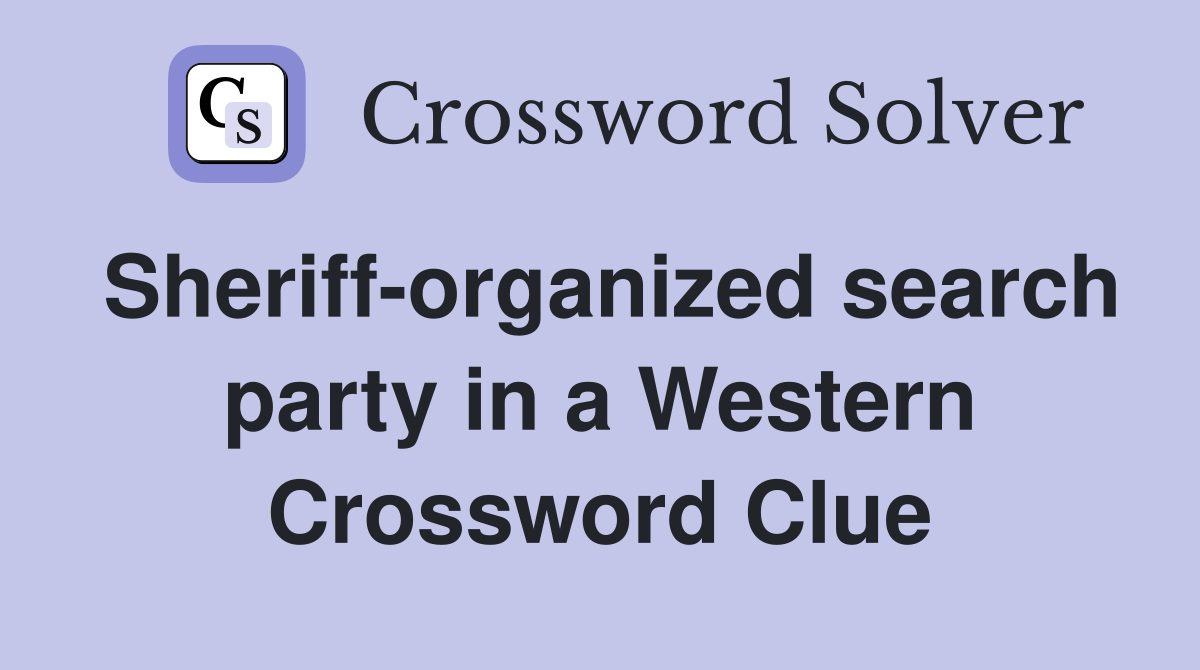 Sheriff-organized search party in a Western Crossword Clue