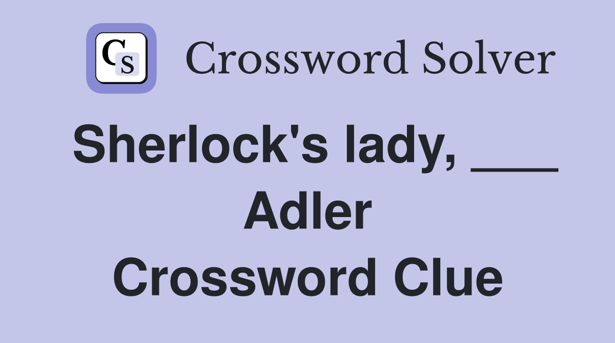 Sherlock's lady, ___ Adler Crossword Clue