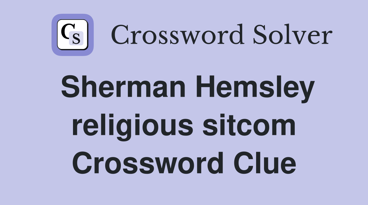 Sherman Hemsley religious sitcom Crossword Clue