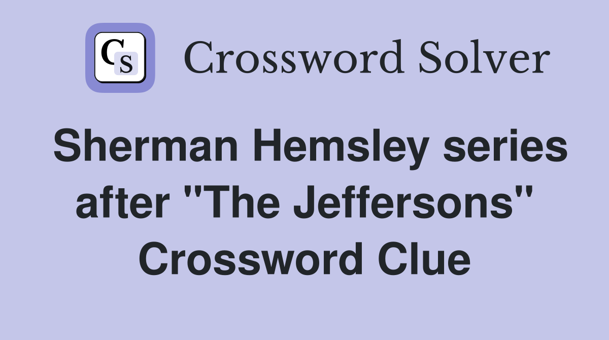 Sherman Hemsley series after "The Jeffersons" Crossword Clue