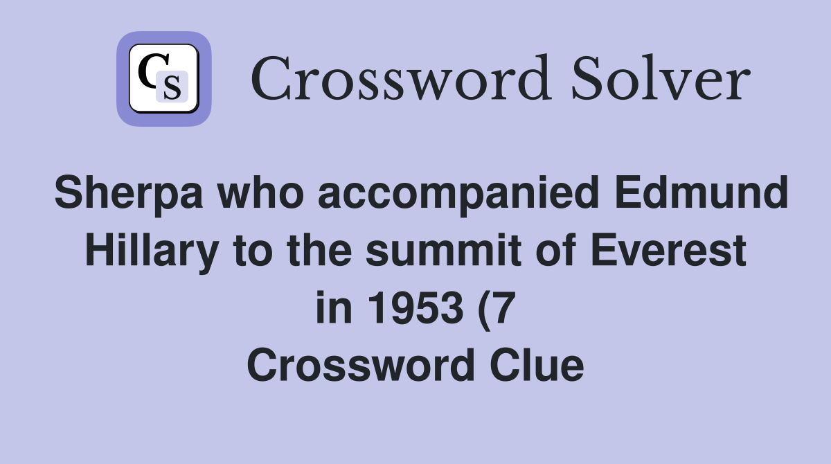 Sherpa who accompanied Edmund Hillary to the summit of Everest in 1953 Sherpa who accompanied Edmund Hillary to the summit of Everest in 1953