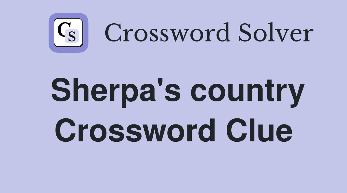 Sherpa's country Crossword Clue