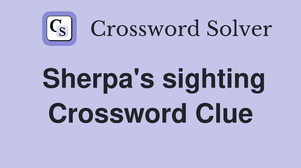 Sherpa's sighting Crossword Clue