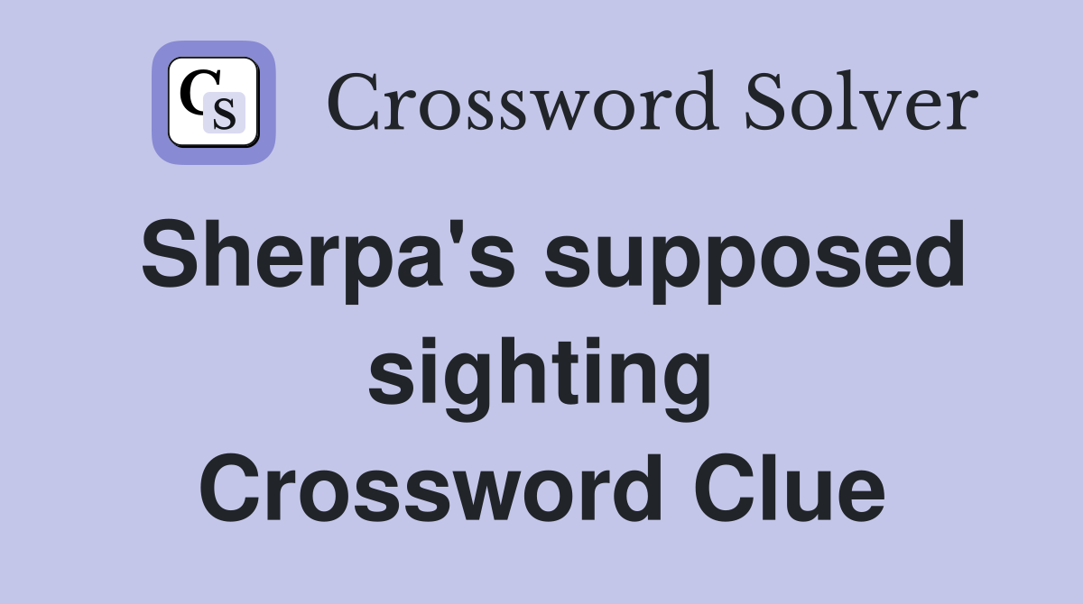 Sherpa's supposed sighting Crossword Clue