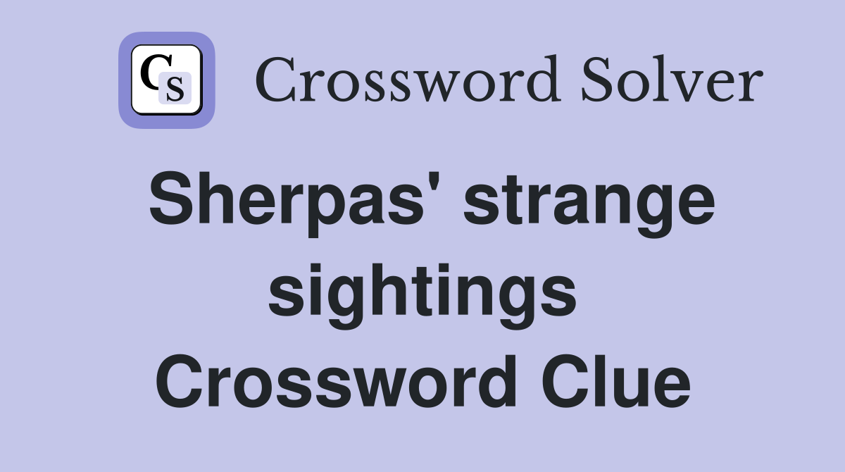 Sherpas' strange sightings Crossword Clue