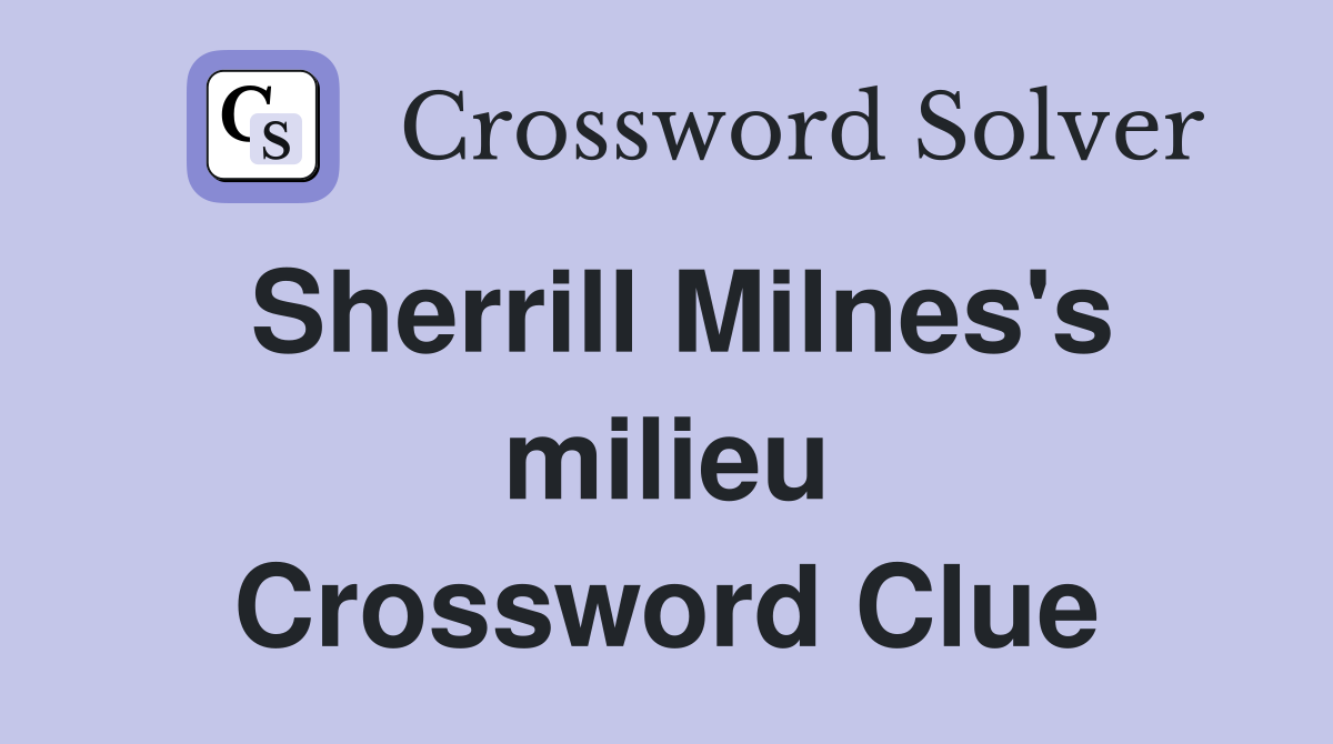 Sherrill Milnes's milieu Crossword Clue