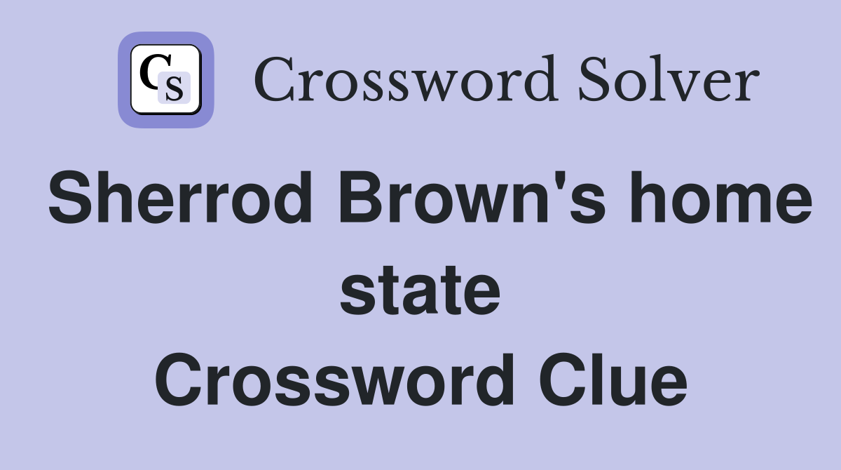 Sherrod Brown's home state Crossword Clue
