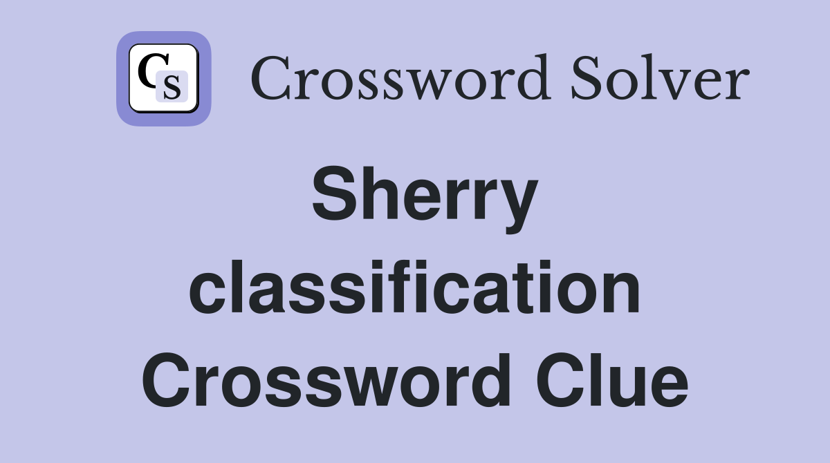 Sherry classification Crossword Clue