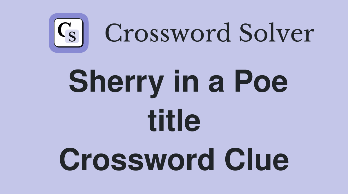 Sherry in a Poe title Crossword Clue