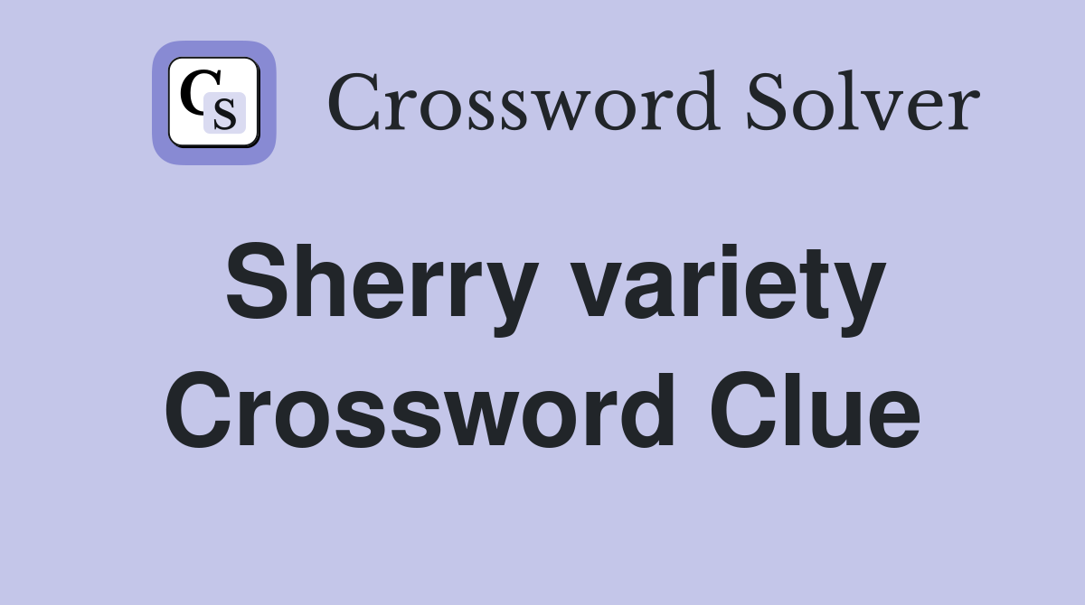 Sherry variety Crossword Clue