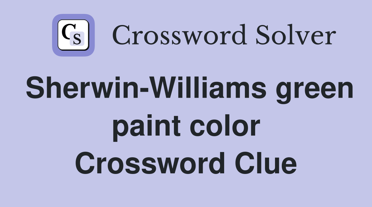 Sherwin-Williams green paint color Crossword Clue
